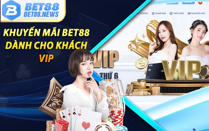 Khuyến mãi nhà cái cá cược bet88 dành cho khách vip